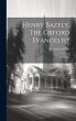 Henry Bazely, The Oxford Evangelist: A... - Bild 1