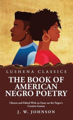 The Book of American Negro Poetry Chosen and Edited With an Essay on the Negro's Creative Genius - James Weldon Johnson