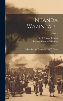 Nkanda Wazintalu: Mbadukulu Ye Tutangulu Tuia Ye Bitezo; Volume 1 - Laman, Karl Edvard; Missionsförbundet, Svenska