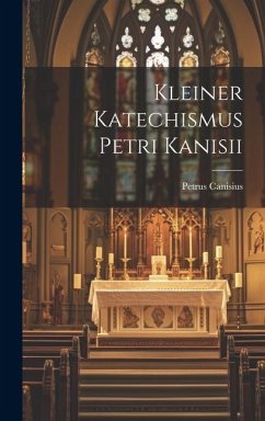 Kleiner Katechismus Petri Kanisii - Canisius, Petrus