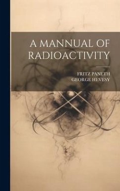 A Mannual of Radioactivity - Hevesy, George; Paneth, Fritz