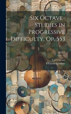 Six Octave-studies in Progressive Difficulty, Op. 553; op.553 - Czerny, Carl; Schultze, Clemens