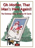 Oh Mother, That Man's Here Again!!: The Christmas Cards of Charles W. Carvin