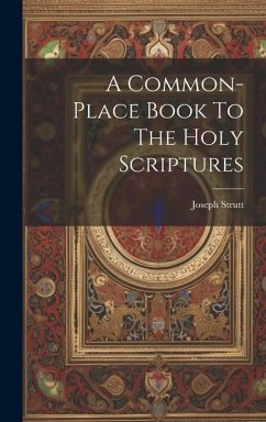 A Common-place Book To The Holy Scriptures - Strutt, Joseph