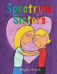 Spectrum Sisters: Autism Explained in One Loving Family - Grzyb, Magda