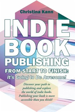 Indie Book Publishing from Start to Finish - Kann, Christina L