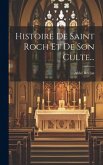 Histoire De Saint Roch Et De Son Culte...