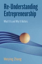 Re-Understanding Entrepreneurship - Zhang, Weiying (Peking University, Beijing)