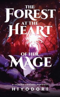 The Forest at the Heart of Her Mage: A Sapphic Fantasy Romance - Hiyodori