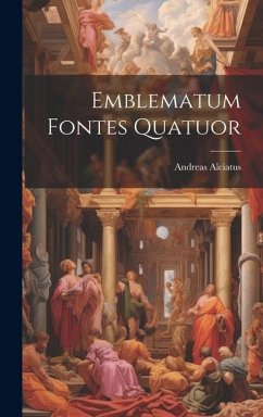 Emblematum Fontes Quatuor - Alciatus, Andreas