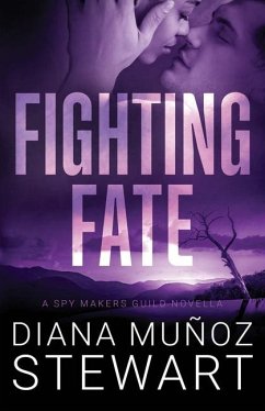 Fighting Fate: A Spy Makers Guild Prequel Novella - Muñoz Stewart, Diana