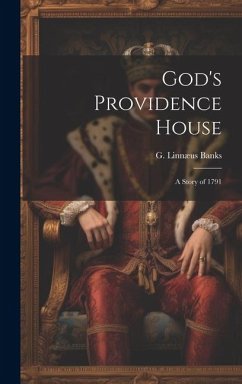 God's Providence House: A Story of 1791 - Banks, G. Linnæus