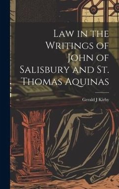 Law in the Writings of John of Salisbury and St. Thomas Aquinas - Kirby, Gerald J.