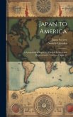 Japan to America: A Symposium of Papers by Political Leaders and Representative Citizens of Japan O