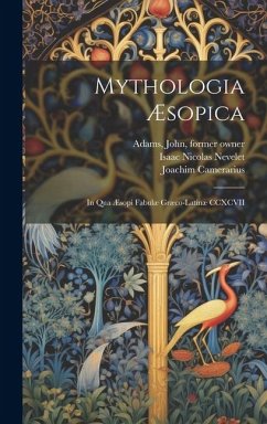 Mythologia Æsopica: In qua Æsopi fabulæ Græco-Latinæ CCXCVII - Nevelet, Isaac Nicolas; Camerarius, Joachim