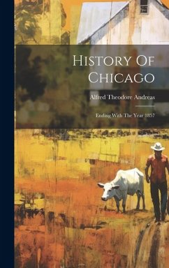 Cover History Of Chicago: Ending With The Year 1857