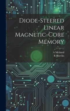 Diode-steered Linear Magnetic-core Memory - Melmed, A.; Shevlin, R.