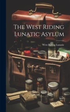 The West Riding Lunatic Asylum - Lunatic, West Riding