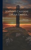 Joannis Cassiani Opera Omnia...