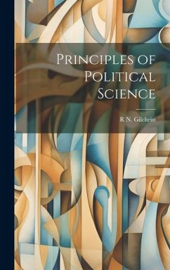 Principles of Political Science - Gilchrist, R. N.