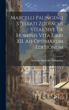 Marcelli Palingenii Stellati Zodiacus Vitae Sive De Hominis Vita Libri XII. Ad Optimarum Editionum - Palingenius, Stellatus Marcellus