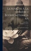 La Marche À La Lumière = Bodhicaryavatara: Poème Sanskrit De Cantideva