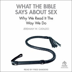 What the Bible Says about Sex: Why We Read It the Way We Do - Cataldo, Jeremiah W.