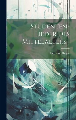 Studenten-lieder Des Mittelalters... - Hagen, Hermann