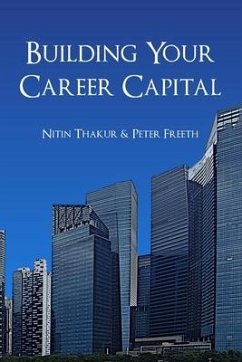 Building Your Career Capital - Thakur, Nitin; Freeth, Peter