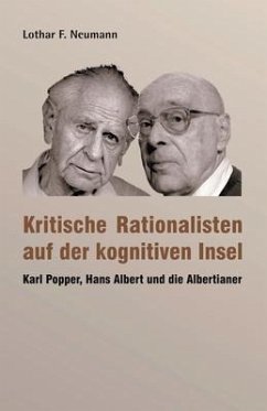 Kritische Rationalisten auf einer kognitiven Insel: Karl Popper, Hans Albert und die Albertianer - Neumann, Lothar F.