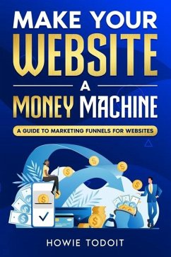 Make Your Website a Money Machine - Todoit, Howie