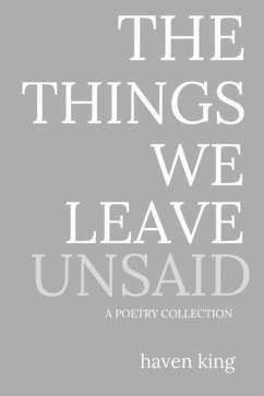 The Things We Leave Unsaid - King, Haven