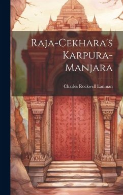 Raja-Cekhara's Karpura-Manjara - Lanman, Charles Rockwell