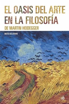 El oasis del arte en la filosofía de Martin Heidegger - Belgrano, Mateo