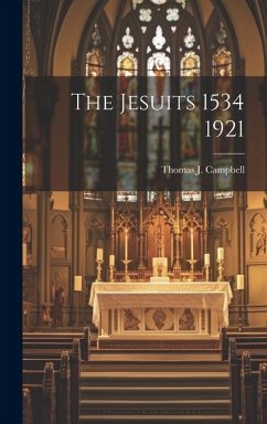 The Jesuits 1534 1921 - Campbell, Thomas J.