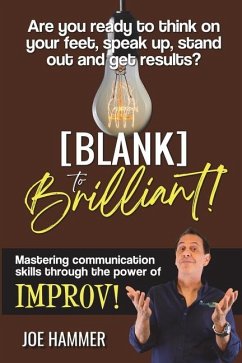 Blank to Brilliant - Mastering Communication Skills Through the Power of Improv - Hammer, Joe