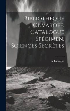 Bibliothèque Ouvaroff. Catalogue Spécimen. Sciences Secrètes - Ladrague, A.