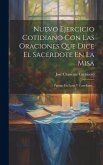 Nuevo Ejercicio Cotidiano Con Las Oraciones Que Dice El Sacerdote En La Misa: Puestas En Latin Y Castellano...