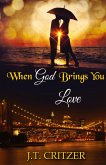 When God Brings You Love When God Brings You Love