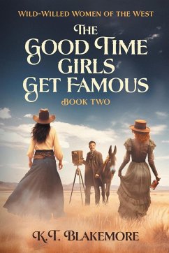 The Good Time Girls Get Famous - Blakemore, K. T.