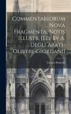 Commentariorum ... Nova Fragmenta, Notis Illustr. [ed. By A. Degli Abati-oliveri-giordani]