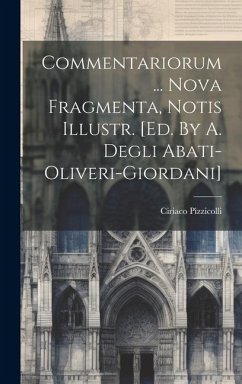 Commentariorum ... Nova Fragmenta, Notis Illustr. [ed. By A. Degli Abati-oliveri-giordani] - Pizzicolli, Ciriaco