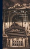 Lucio Silla: Dramma Per Musica...