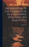 The Survivors of the Chancellor, Tr. by E. Frewer. [Followed By] Martin Paz