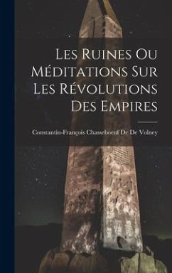 Les Ruines Ou Méditations Sur Les Révolutions Des Empires - de de Volney, Constantin-François Chass