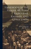 Handbook of the Panjáb, Western Rajpútáná, Kashmír, and Upper Sindh