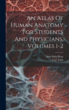 An Atlas Of Human Anatomy For Students And Physicians, Volumes 1-2 - Toldt, Carl