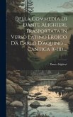 Della Commedia Di Dante Alighieri, Trasportata In Verso Latino Eroico Da Carlo D'aquino ... Cantica I(-iii)....