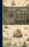 The Far Eastern Tropics: Studies in the Administration of Tropical Dependencies: Hong Kong, British North Borneo, Sarawak, Burma, the Federated