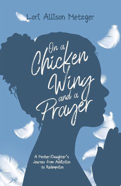 On a Chicken Wing and a Prayer - Metzger, Lori Allison